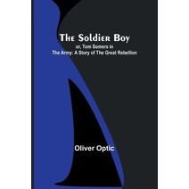 Soldier Boy; or, Tom Somers in the Army
