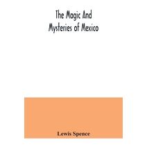 magic and mysteries of Mexico