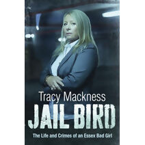 Jail Bird - The Life and Crimes of an Essex Bad Girl