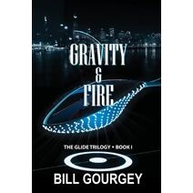 Gravity & Fire (Glide Trilogy)