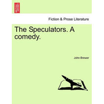 Speculators. a Comedy.