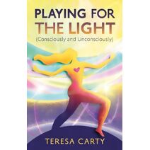 Playing for the Light (Consciously and Unconsciously)