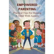 Empowered Parenting