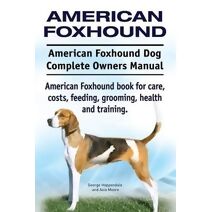 American Foxhound Dog. American Foxhound Dog Complete Owners Manual. American Foxhound book for care, costs, feeding, grooming, health and training.
