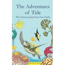 Adventures of Tide, the Ocean-going Green Sea Turtle