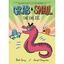 Crab and Snail: The Evil Eel (Crab and Snail)