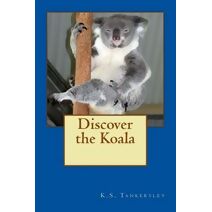 Discover the Koala (Exploring Nature)
