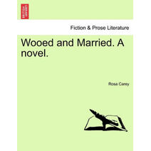 Wooed and Married. A novel.