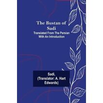 Bustan of Sadi; Translated from the Persian with an introduction