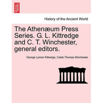 Athenæum Press Series. G. L. Kittredge and C. T. Winchester, general editors.