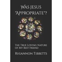 Was Jesus "Appropriate"?