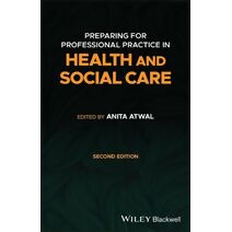 Preparing for Professional Practice in Health and Social Care 2e