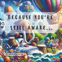 Because You're Still Awake...