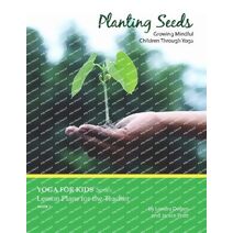 Planting Seeds (Yoga for Kids: Lesson Plans for the Teacher)