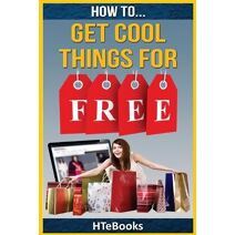 How To Get Cool Things For Free (How to Books)