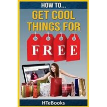 How To Get Cool Things For Free (How to Books)