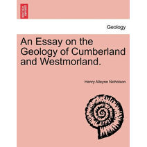 Essay on the Geology of Cumberland and Westmorland.