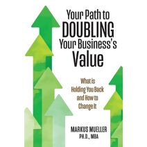 Your Path to Doubling Your Business's Value