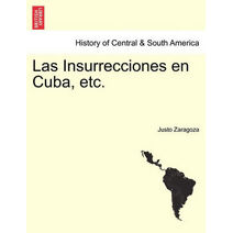 Las Insurrecciones en Cuba, etc.