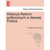 Historya Reform Politycznych W Dawnej Polsce.