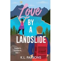 Love by a Landslide (Stranded in Leavenworth)