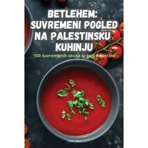 Betlehem Suvremeni Pogled Na Palestinsku Kuhinju