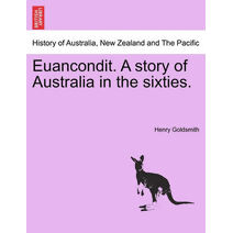 Euancondit. a Story of Australia in the Sixties.