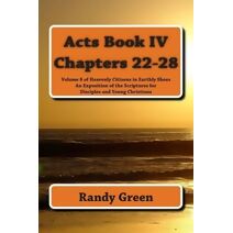 Acts Book IV (Heavenly Citizens in Earthly Shoes, an Exposition of the Scriptures for Disciples and Young Christia)