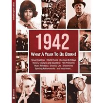 1942: What A Year To Be Born! (What A Year To Be Born)