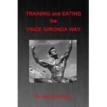 Training and Eating the Vince Gironda Way