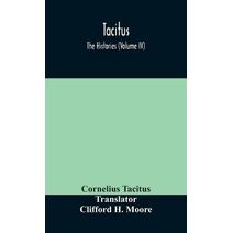 Tacitus; The Histories (Volume IV)