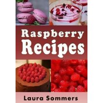 Raspberry Recipes (Fruit Recipes)