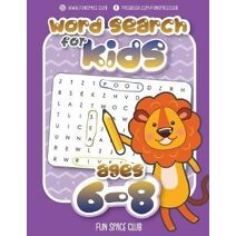 Word Search for Kids Ages 6-8 (Word Search Books for Kids 6-8 - Word Find Puzzles! First Wo)