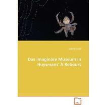 Das Imaginare Museum in Huysmans'' a Rebours