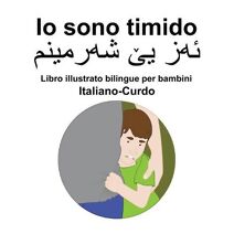 Italiano-Curdo Io sono timido Libro illustrato bilingue per bambini