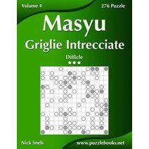 Masyu Griglie Intrecciate - Difficile - Volume 4 - 276 Puzzle (Masyu)