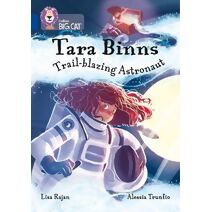 Tara Binns: Trail-blazing Astronaut (Collins Big Cat)