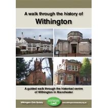 A walk through the history of Withington (Withington Civic Society History Series)