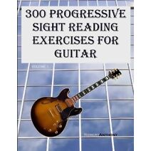 300 Progressive Sight Reading Exercises for Guitar (300 Progressive Sight Reading Exercises for Guitar)