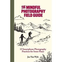 Mindful Photography Field Guide