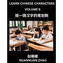 Learn Chinese Characters (Part 5)- Simple Chinese Puzzles for Beginners, Test Series to Fast Learn Analyzing Chinese Characters, Simplified Characters and Pinyin, Easy Lessons, Answers