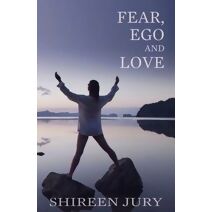 Fear, Ego and Love