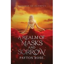 Realm of Masks and Sorrow (Passions of Olympus)