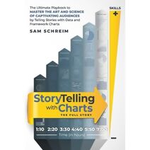 StoryTelling with Charts - The Full Story (Storytelling with Charts)