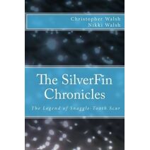 SilverFin Chronicles - The Legend of Snaggle-Tooth Scar (Silverfin Chronicles)