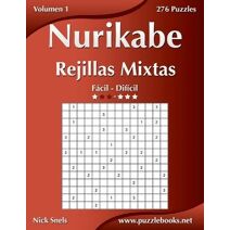 Nurikabe Rejillas Mixtas - De Fácil a Difícil - Volumen 1 - 276 Puzzles (Nurikabe)