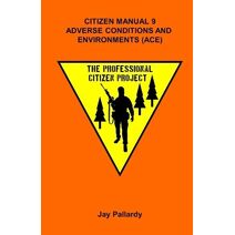 Citizen Manual 9 Adverse Conditions and Environments (Professional Citizen Project)