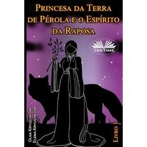 Princesa da Terra de Perola e o Espirito da Raposa. Livro 1