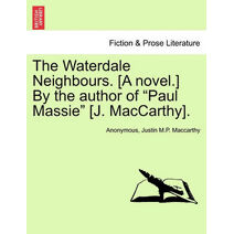 Waterdale Neighbours. [A Novel.] by the Author of "Paul Massie" [J. MacCarthy].