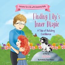 Finding Lily's Inner Magic (Lessons for Life with Gramma Kate)